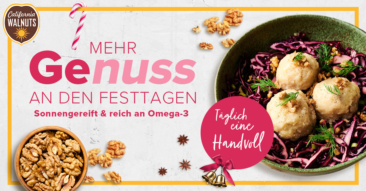 Digitalbanner: Schüssel kalifornische Walnüsse eine Schüssel Kartoffelknödel mit Walnussfüllung. Text: Mehr Genuss an den Festtagen. Sonnengereift & reich an Omega-3. Täglich eine Handvoll.